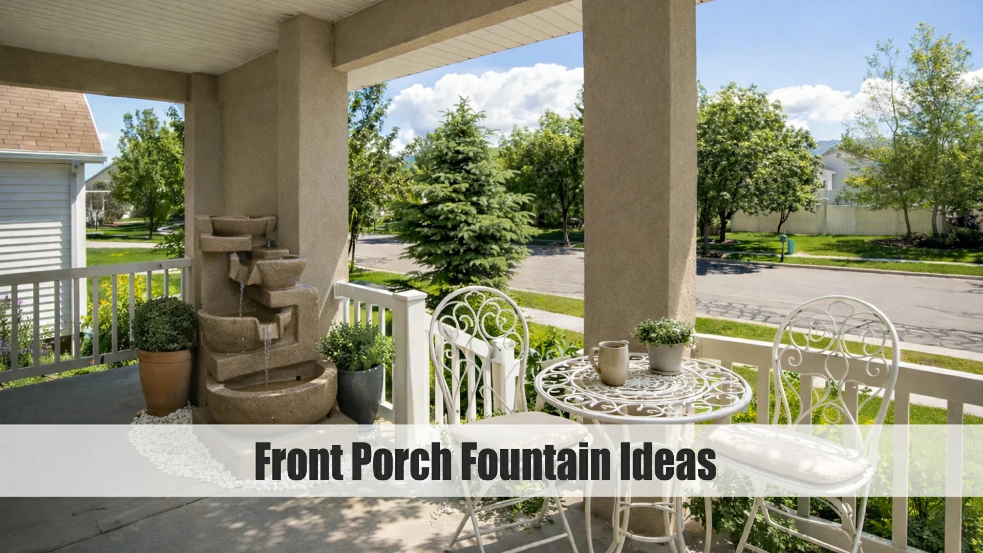 front porch fountain ideas